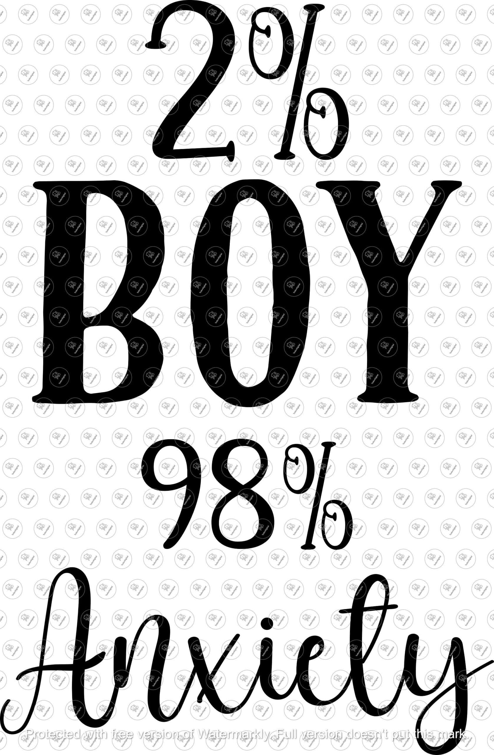 il_fullxfull.6218863005_lhif.jpg Sarcastic Svg, 2% Boy 98 Anxiety, Svg File For Cricut, Svg For Silhouette, Svg For Clipart - DXF - EPS - PNG - Image 1
